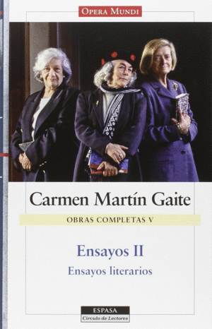 ENSAYOS II: ENSAYOS LITERARIOS.  OBRAS COMPLETAS DE CARMEN MARTIN GAITE