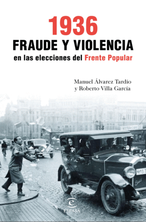 ELECCIONES DEL FRENTE POPULAR, 1936: FRAUDE Y VIOLENCIA