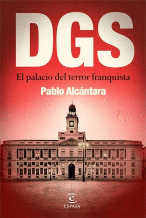 LA DGS (DIRECCIÓN GENERAL DE SEGURIDAD)