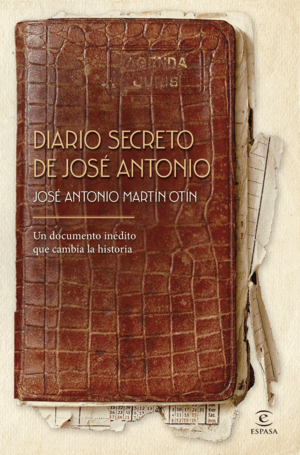 DIARIO SECRETO DE JOSE ANTONIO: DOCUMENTO INEDITO CAMBIA