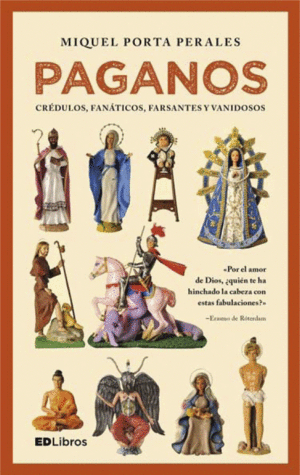 PAGANOS. (CRÉDULOS, FANÁTICOS, FARSANTES Y VANIDOSOS)