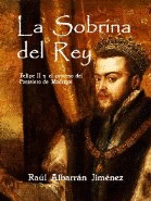 LA SOBRINA DEL REY. FELIPE II Y EL PROCESO DEL PASTELERO DE MADRIGAL