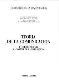 TEORÍA DE LA COMUNICACIÓN. I: EPISTEMOLOGÍA Y ANÁLISIS DE LA REFERENCIA
