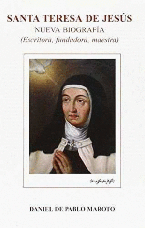 SANTA TERESA DE JESÚS - NUEVA BIOGRAFÍA