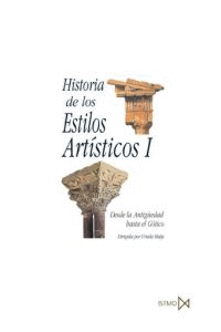 HISTORIA DE LOS ESTILOS ARTÍSTICOS I. DESDE LA ANTIGÜEDAD HASTA EL GÓTICO