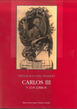 PRESAGIOS DEL PASADO: CARLOS III Y LOS LIBROS (DOS TOMOS)