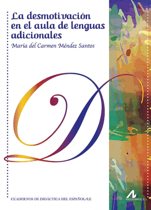 LA DESMOTIVACIÓN EN EL AULA DE LENGUAS ADICIONALES: INVESTIGACIÓN, TEORÍA Y PRÁC