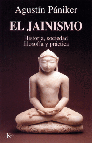 EL JAINISMO. HISTORIA, SOCIEDAD, FILOSOFÍA Y PRÁCTICA