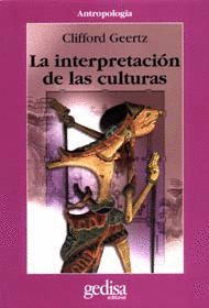 GEERTZ, CLIFFORD - INTERPRETACION DE LAS CULTURAS, LA