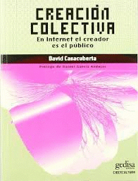 CREACION COLECTIVA. EN INTERNET EL CREADOR ES EL PÚBLICO