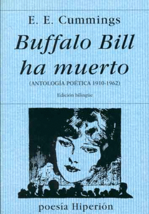 BUFFALO BILL HA MUERTO. ANTOLOGÍA POÉTICA, 1910-1962