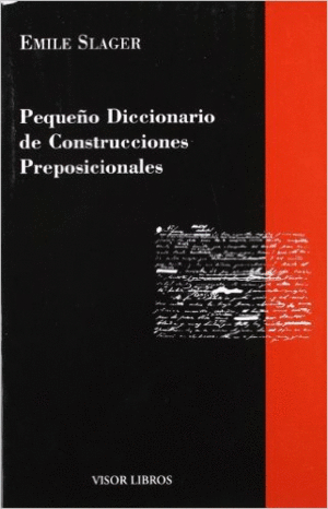PEQUEÑO DICCIONARIO DE CONSTRUCCIONES PREPOSICIONALES