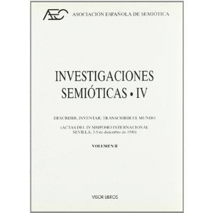 INVESTIGACIONES SEMIÓLOGICAS IV (2 TOMOS): DESCRIBIR, INVENTAR, TRANSCRIBIR EL MUNDO