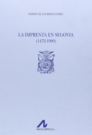 LA IMPRENTA EN SEGOVIA (1472-1900) (2 VOLS.)