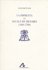 LA IMPRENTA EN ALCALÁ DE HENARES (1601-1700) (2 VOLS.)
