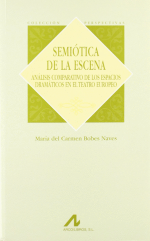 SEMIÓTICA DE LA ESCENA. ANÁLISIS COMPARATIVO DE LOS ESPACIOS DRAMÁTICOS EN EL TEATRO EUROPEO
