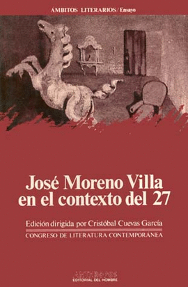 JOSÉ MORENO VILLA EN EL CONTEXTO DEL 27