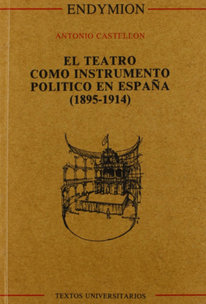 EL TEATRO COMO INSTRUMENTO POLÍTICO EN ESPAÑA (1895-1914)