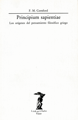 PRINCIPIUM SAPIENTIAE; LOS ORÍGENES DEL PENSAMIENTO FILOSÓFICO GRIEGO