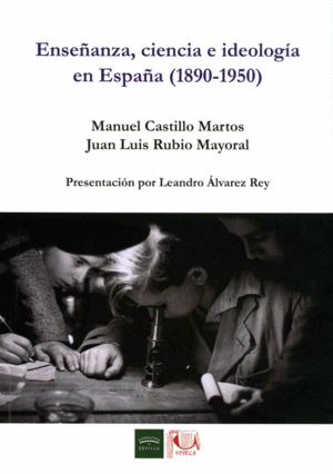 ENSEÑANZA, CIENCIA E IDEOLOGÍA EN ESPAÑA (1890-1950)