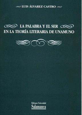 LA PALABRA Y EL SER EN LA TEORÍA LITERARIA DE UNAMUNO