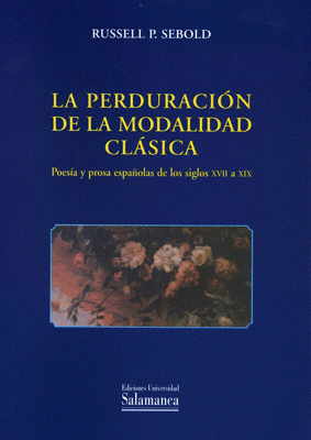 LA PERDURACIÓN DE LA MODALIDAD CLÁSICA. POESÍA Y PROSA ESPAÑOLAS DE LOS SIGLOS X