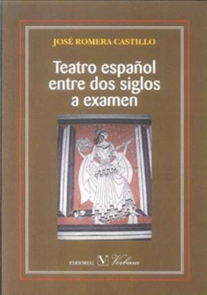 TEATRO ESPAÑOL ENTRE DOS SIGLOS A EXAMEN