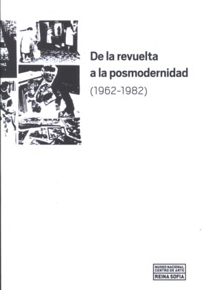 DE LA REVUELTA A LA POSMODERNIDAD 1962-1982