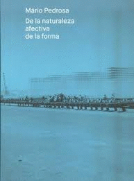 MÁRIO PEDROSA. DE LA NATURALEZA AFECTIVA DE LA FORMA