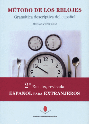 MÉTODO DE LOS RELOJES (2ª EDICIÓN, REVISADA)GRAMÁTICA DESCRIPTIVA DEL ESPAÑOL