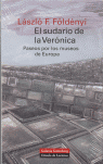 EL SUDARIO DE LA VERÓNICA. PASEO POR LOS MUSEOS DE EUROPA