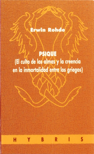 PSIQUE. (EL CULTO DE LAS ALMAS Y LA CREENCIA EN LA INMORTALIDAD ENTRE LOS GRIEGOS)