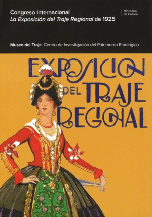 CONGRESO INTERNACIONAL: LA EXPOSICIÓN DEL TRAJE REGIONAL DE 1925