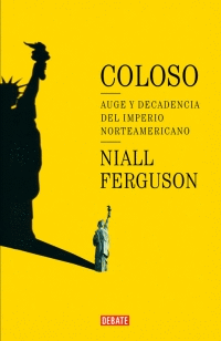COLOSO. AUGE Y DECADENCIA DEL IMPERIO AMERICANO