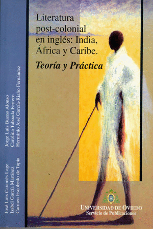 LITERATURA POST-COLONIAL EN INGLÉS: INDIA, ÁFRICA Y CARIBE. TEORÍA Y PRÁCTICA