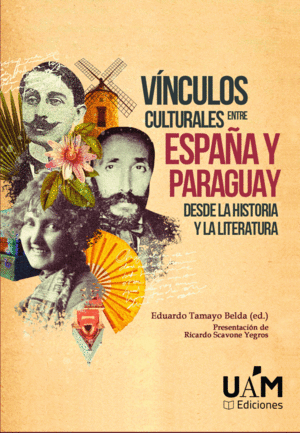 VÍNCULOS CULTURALES ENTRE ESPAÑA Y PARAGUAY DESDE LA HISTORIA Y LA LITERATURA