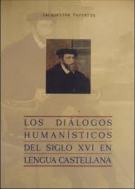 LOS DIÁLOGOS HUMANÍSTICOS DEL SIGLO XVI EN LENGUA CASTELLANA