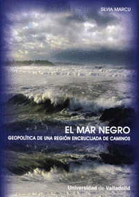 MAR NEGRO, EL. GEOPOLÍTICA DE UNA REGIÓN ENCRUCIJADA DE CAMINOS