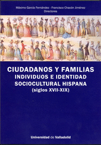 CIUDADANOS Y FAMILIAS. INDIVIDUOS E IDENTIDAD SOCIOCULTURAL HISPANA (SIGLOS XVII