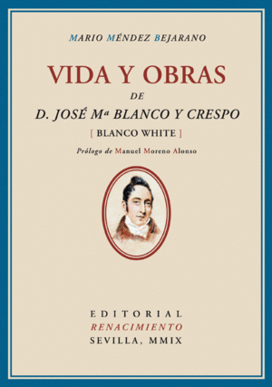 VIDA Y OBRAS DE D. JOSÉ MARÍA BLANCO Y CRESPO (BLANCO WHITE)