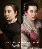 HISTORIA DE DOS PINTORAS. SOFONISBA ANGUISSOLA Y LAVINIA