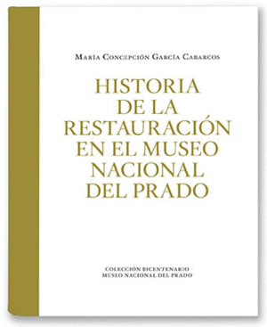HISTORIA DE LA RESTAURACION EN EL MUSEO NACIONAL DEL PRADO (VOL. 2)
