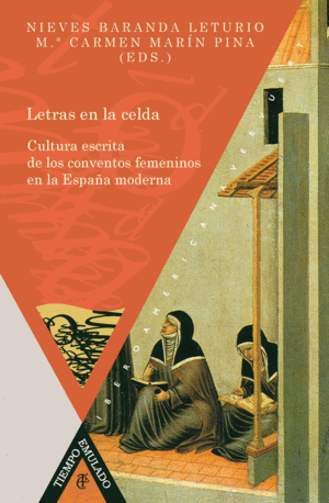LETRAS EN LA CELDA. CULTURA ESCRITA DE LOS CONVENTOS FEMENINOS EN LA ESPAÑA MODERNA