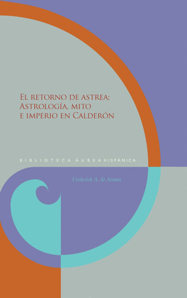 EL RETORNO DE ASTREA, ASTROLOGIA , MITO E IMPERIO EN CALDERON