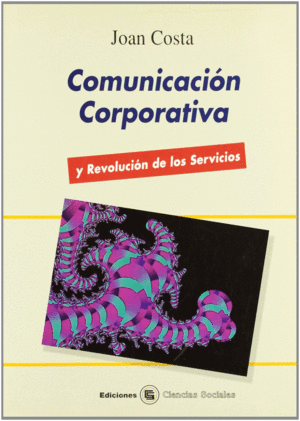 COMUNICACIÓN CORPORATIVA Y REVOLUCIÓN DE LOS SERVICIOS