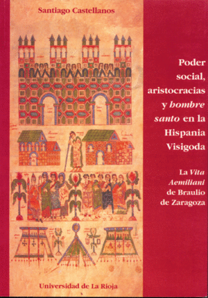PODER SOCIAL, ARISTOCRACIAS Y HOMBRE SANTO EN LA HISPANIA VISIGODA