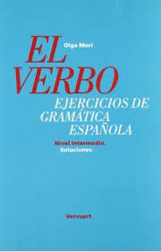 EL VERBO, EJERCICIOS DE GRAMÁTICA ESPAÑOLA. NIVEL ITERMEDIO