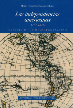 LAS INDEPENDENCIAS AMERICANAS, 1767-1878: GÉNESIS DE LA DESCOLONIZACIÓN
