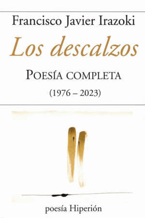 LOS DESCALZOS. POESIA COMPLETA ( 1976-2023)