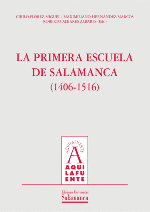 LA PRIMERA ESCUELA DE SALAMANCA (1406-1516)